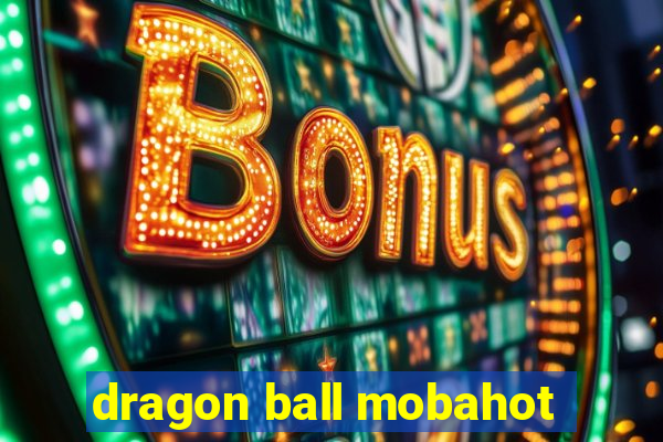 dragon ball mobahot